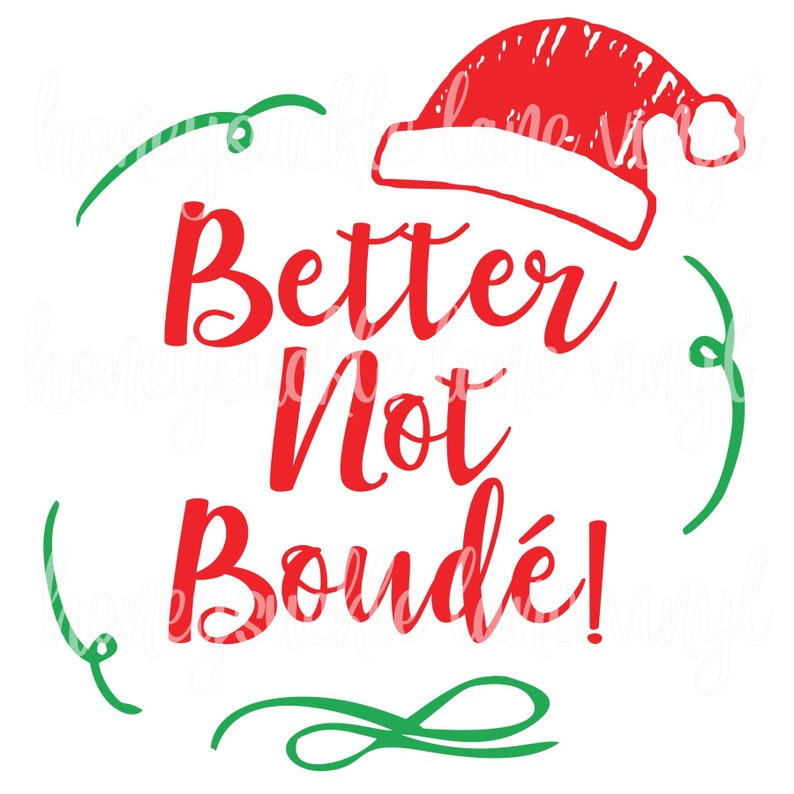 May include: Red and green Christmas-themed graphic with a Santa hat and the text "Better Not Boud&eacute;!"