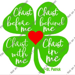 May include: A green four-leaf clover with the words "Christ before me", "Christ behind me", "Christ with me", and "Christ in me" written on each leaf. A red heart is in the center of the clover. The words "St. Patrick" are written below the clover.