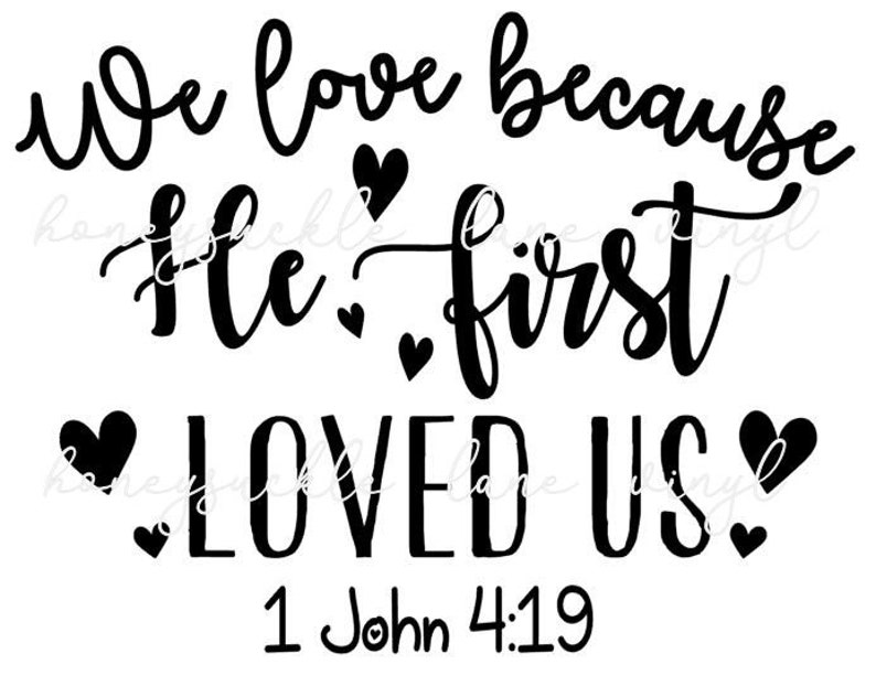 Valentines Religous SVG PNG 1 John 4:19 We Love Because He - Etsy