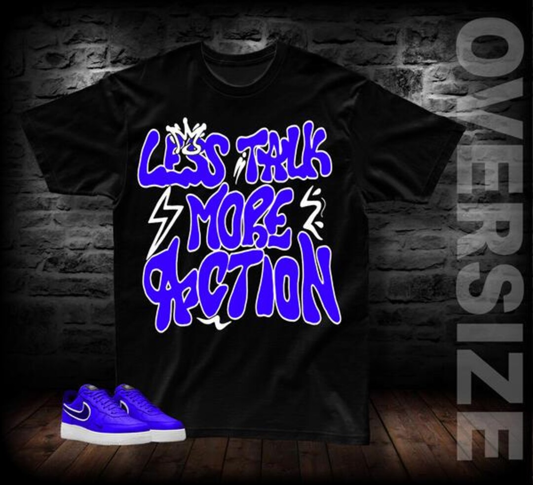 Less Talk More Action T SHIRTS- Streetwear T Shirt, Urban T Shirt ...