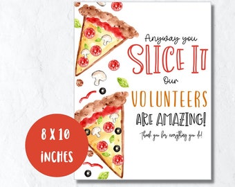 Appreciation sign, volunteer thank you poster, pizza any way you slice it sign 8 x 10 inch digital download printable