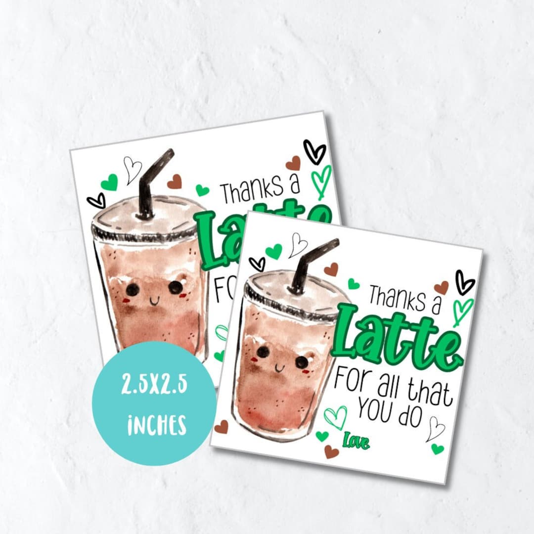 Thanks a Latte for All That You Do, Teacher Appreciation Week Gift Tag ...