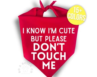 Reactive Dog Bandana | Do Not Pet | I Know I'm Cute But Please Don't Touch Me | Anxious Dog Bandana