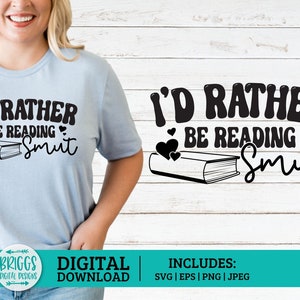 I'd rather be reading Smut SVG | booktok svg, bookish svg, reading svg, reader png, smut svg, bookish png, spicy books svg