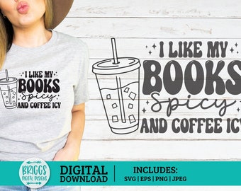 I Like my books spicy and coffee icy SVG | booktok svg, bookish svg, reading svg, reader png, smut svg, bookish png, spicy books svg