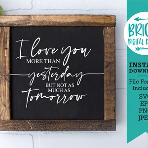 You More Than Yesterday Svg | Farmhouse valentine SVG, Love SVG, Valentine Sign SVG, Farmhouse Sign Svg, Valentine Svg, Valentines Day Svg
