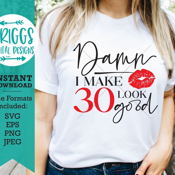 Damn I make 30 Look Good svg | 30th Birthday SVG | March Birthday SVG, Birthday shirt svg, Quarantine birthday svg, birthday queen svg