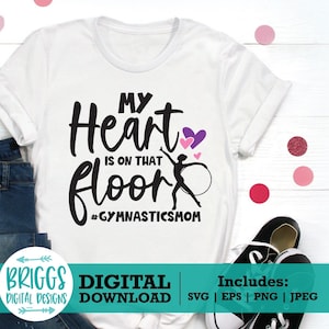 Heart is on that floor svg | gymnastics Mom SVG, Dancer SVG, dance mama svg, gymnast svg, mom sayings svg, funny mom svg, mom svg