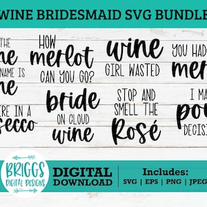 May include: A set of 8 digital SVG files featuring wine-themed bridesmaid quotes. The quotes include "Pour the wine his last name is mine", "How merlot can you go?", "Wine girl wasted", "You had me at merlot", "Be there in a prosecco", "Bride on cloud wine", "Stop and smell the ros&eacute;", and "I make pour decisions".