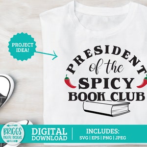 President of the Spicy Book Club svg | booktok svg, bookish svg, smut svg, reader png, smut svg, bookish png, spicy books svg