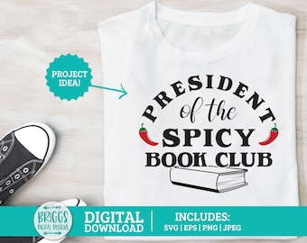 President of the Spicy Book Club svg | booktok svg, bookish svg, smut svg, reader png, smut svg, bookish png, spicy books svg