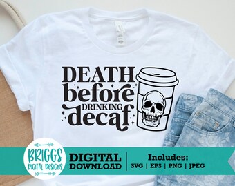 Death Before Drinking Decaf SVG | Coffee cup svg, coffee quote svg, funny coffee svg,iced coffee svg, coffee svg, coffee lover svg