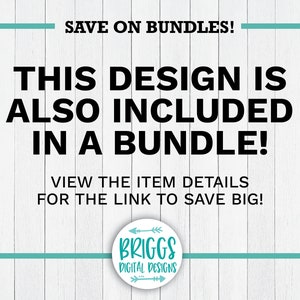 May include: Text graphic on a white wood background with teal border. The text reads "SAVE ON BUNDLES! THIS DESIGN IS ALSO INCLUDED IN A BUNDLE! VIEW THE ITEM DETAILS FOR THE LINK TO SAVE BIG!" with a teal circle logo at the bottom that reads "BRIGGS DIGITAL DESIGNS".