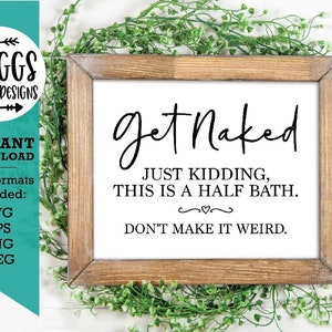 Get Naked SVG | Funny Bathroom Sign svg, restroom svg, farmhouse bathroom svg, funny Sign svg, Farmhouse SVG, Farmhouse Sign SVG