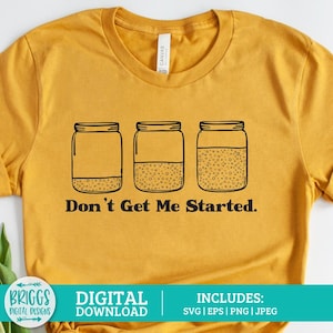 Don't get Me Started grappig zuurdesem shirt SVG | Zuurdesem-SVG | Zuurdesembakker, zuurdesemstickers, ambachtelijk brood svg, zuurdesemtijdperk svg