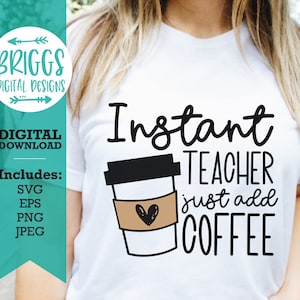 Profesor instantáneo sólo añadir café diciendo svg / taza de café svg, maestro SVG, vida del maestro svg, café svg, camisa del maestro svg