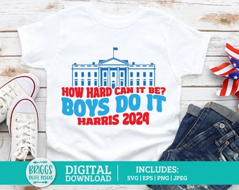 How Hard Can it be SVG | Kamala SVG, boys do it svg, Harris 2024 Svg, harris svg, election 2024 svg, Kamala Png, kamala harris svg