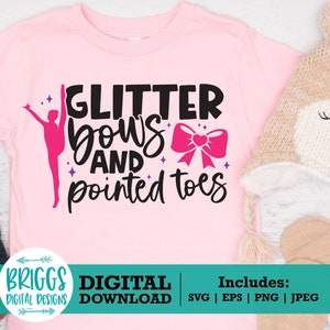 Ballerina svg | Glitter Bows and Pointed Toes SVG, dance svg, gymnastics SVG, ballerina shirt svg, gymnast svg, ballet dancer svg,
