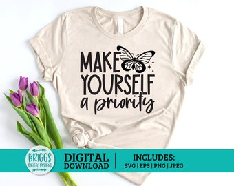 Make Yourself a Priority SVG | Mental Health SVG, Self Love SVG, inspirational svg, motivational svg,self care svg,positive quote svg