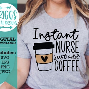 Instant Nurse Just Add Coffee svg | Nurse SVG, nurse life svg, coffee svg, nurse quote svg, nurse shirt svg, nursing svg
