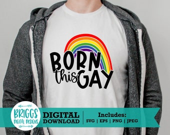 LGBT SVG | Born this Gay SVG, pride svg, rainbow svg, gay pride svg, gay svg, lesbian svg, pride quotes, love always wins svg