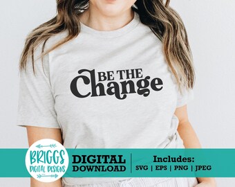 Sé el cambio SVG / Frase inspiradora sobre la bondad (Descarga digital)