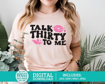 Talk Thirty to Me SVG | 30th Birthday SVG | dirty 30 svg, hello 30 svg, 30th birthday png, Birthday shirt svg, 30th birthday shirt