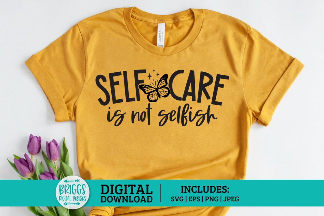 Self Care is Not Selfish SVG | Mental Health SVG, Self Love SVG ...