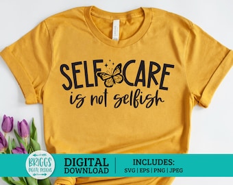 Self Care is not Selfish SVG | Mental Health SVG, Self Love SVG, inspirational svg, motivational svg, self care svg, positive quote svg