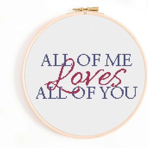 All of Me Loves All of You Cross Stitch Pattern - I Love You Cross Stitch Pattern - Calligraphy Gift Cross Stitch PDF Instant Download.