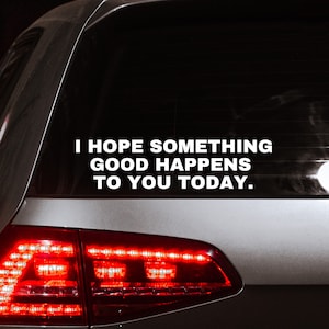 Spero che ti succeda qualcosa di buono oggi Decal - Inspirational Decal Sticker - Nice Quote Window Decal - Kind Happy Bumper Sticker
