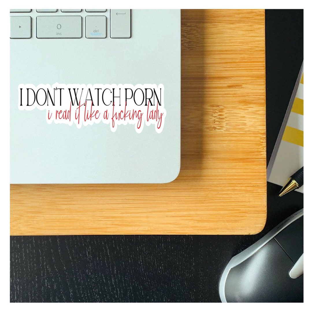 I dont watch porn I read it like a lady vinyl sticker