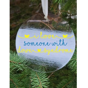 I love someone with Down syndrome handmade acrylic ornament, Down syndrome awareness Christmas, Love doesn't count chromosomes, T21
