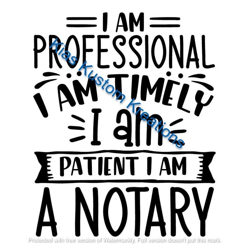 K&ouml;nnte beinhalten: Schwarz-wei&szlig;es Grafikdesign mit den Worten "I AM PROFESSIONAL, I AM TIMELY, I AM PATIENT, I AM A NOTARY" in einer fetten, stilisierten Schriftart. Das Design befindet sich auf wei&szlig;em Hintergrund.