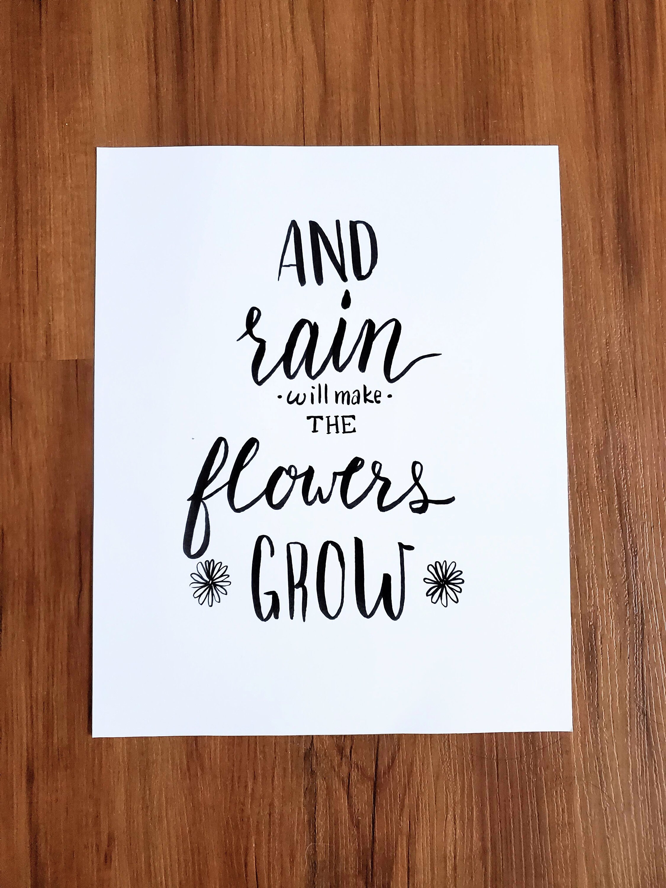 And Rain Will Make the Flowers Grow Handlettering Original Etsy