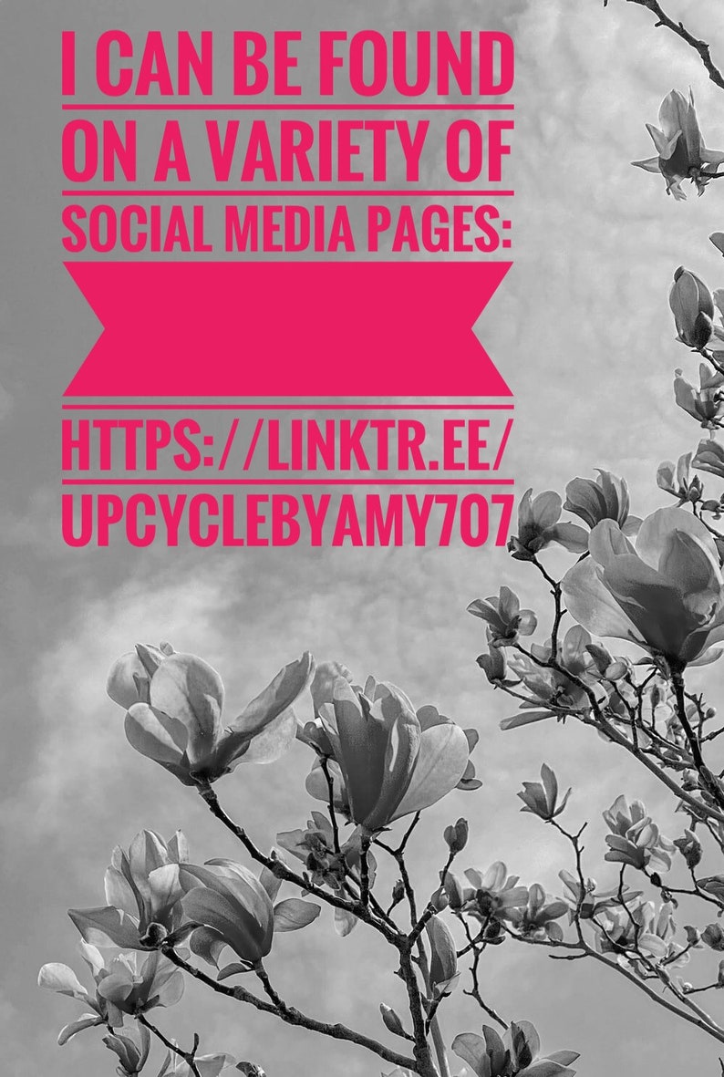 Op de afbeelding: Een zwart-witte afbeelding van magnolia bloemen tegen een bewolkte lucht. De tekst "I can be found on a variety of social media pages: HTTPS://LINKTR.EE/UPCYCLEBYAMY707" is in roze geschreven.