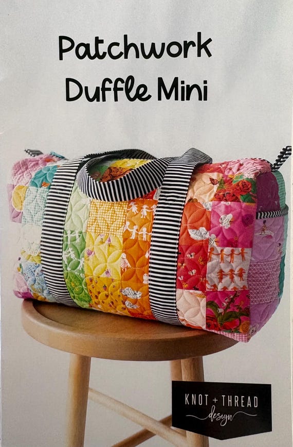 Patchwork Duffle Bag MINI Pattern - 10”Hx17 1/2W”x8 1/2”D - By Knot + Thread Design
