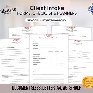 May include: A printable client intake form set with five pages, including a checklist and planner. The forms are designed with a floral theme and are available in multiple sizes: Letter, A4, A5, and Half. The text on the image reads "Client Intake Forms, Checklist & Planners, 5 Pages | Instant Download, Document Sizes: Letter, A4, A5, & Half".