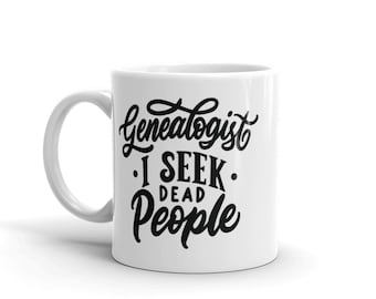 Genealogie-Tasse - I Seek Dead People - Tolles Geschenk für Familienhistoriker, Genealoge