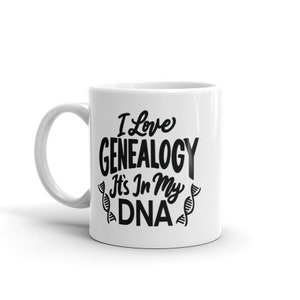Genealogy Mug - I Love Genealogy, It's In My DNA. Great Gift for for Family Historian, Genealogist
