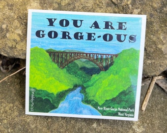 New River Gorge Sticker - You Are Gorge-ous!