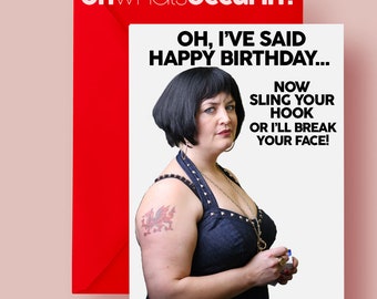 May include: A birthday card with a red envelope and a white card featuring a woman with black hair and a stern expression. The card reads "OH, I'VE SAID HAPPY BIRTHDAY... NOW SLING YOUR HOOK OR I'LL BREAK YOUR FACE!" The top left corner of the card reads "oh whatsoccurin?"