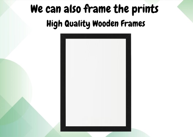K&ouml;nnte beinhalten: Ein schwarzer Rahmen mit wei&szlig;em Innenraum. Der Text oben lautet "We can also frame the prints" und der Text unten lautet "High Quality Wooden Frames". Der Hintergrund hat gr&uuml;ne und wei&szlig;e geometrische Formen.