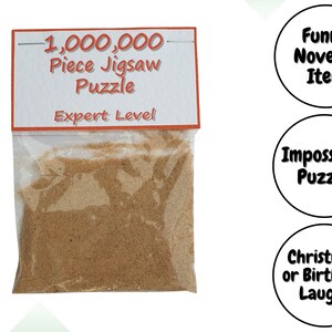 May include: A clear plastic bag filled with brown puzzle pieces. The attached label reads "1,000,000 Piece Jigsaw Puzzle Expert Level." Additional text on the image includes "Funny Novelty Item," "Impossible Puzzle," and "Christmas or Birthday Laughs."