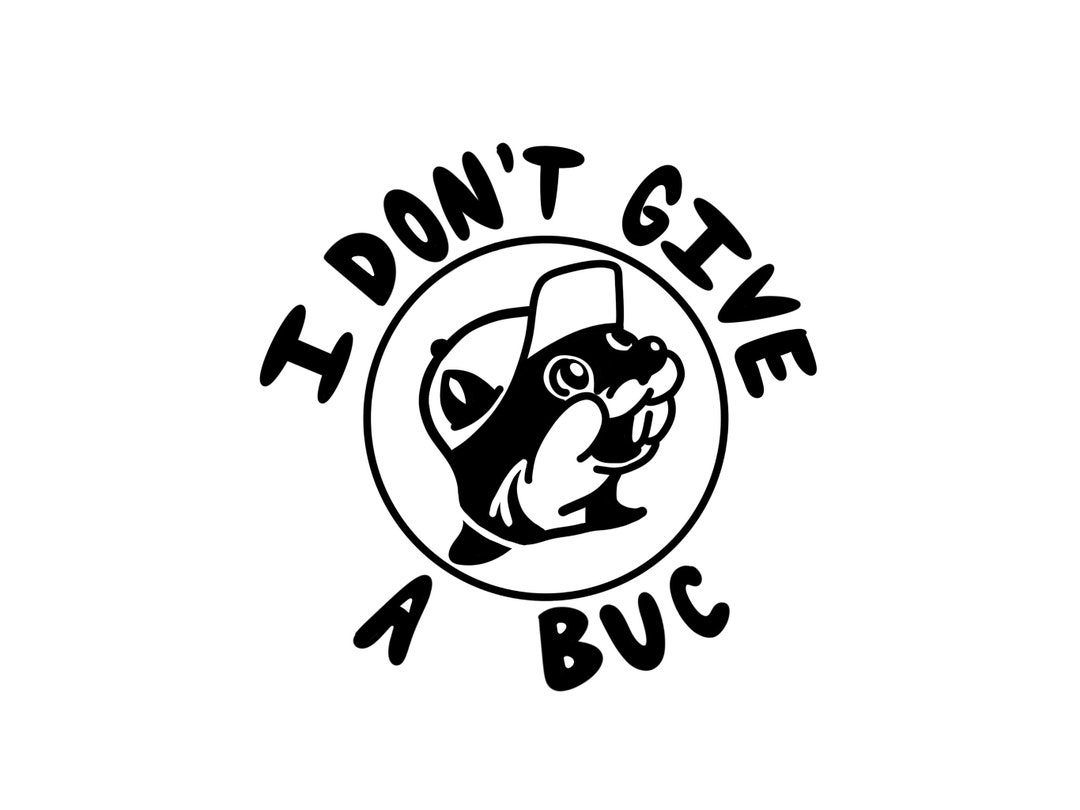 Bucee's I Don't Give a Buc Vinyl Decal Etsy