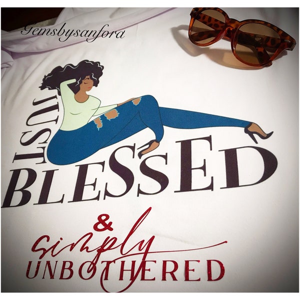 Just Blessed And Simply Unbothered tee shirt size Small Medium to 3x