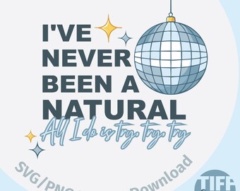 Spiegelball SVG PNG "Digitaler Download - Eras Tour Clipart Taylor inspiriert - I've never been a natural, All I Do Is Try, Try, Try"