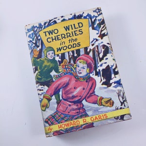Two Wild Cherries in the Woods by Howard R. Garis HB/dj 1937 Vintage Chapter Book Bravery Adventure