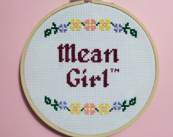 Mean Girl - Cross Stitch Piece - Ready To Ship