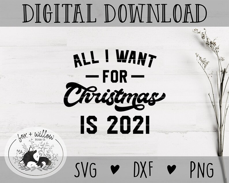 Download All I Want for Christmas is 2021 svg Funny Christmas 2020 ...